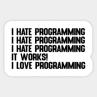 I Hate / Love Programming Gift for Programmers & Coders Sticker